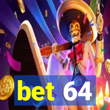 bet 64