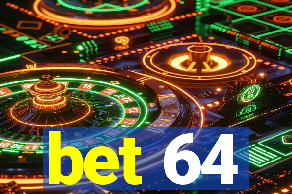 bet 64