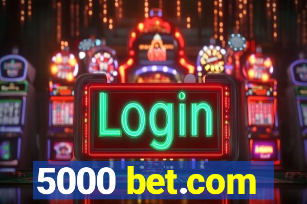 5000 bet.com