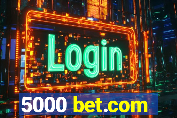 5000 bet.com