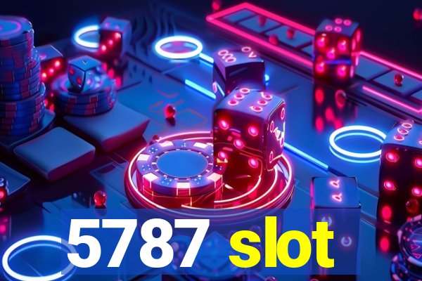 5787 slot