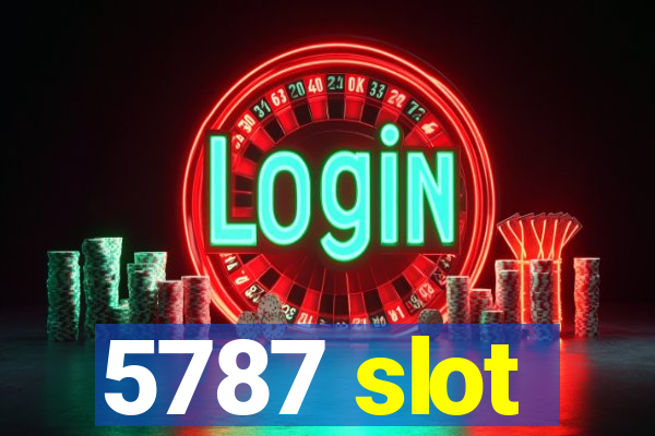 5787 slot