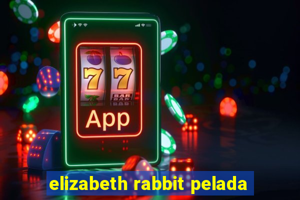 elizabeth rabbit pelada