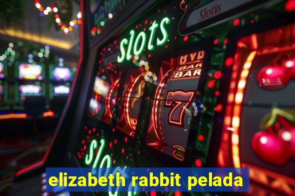 elizabeth rabbit pelada