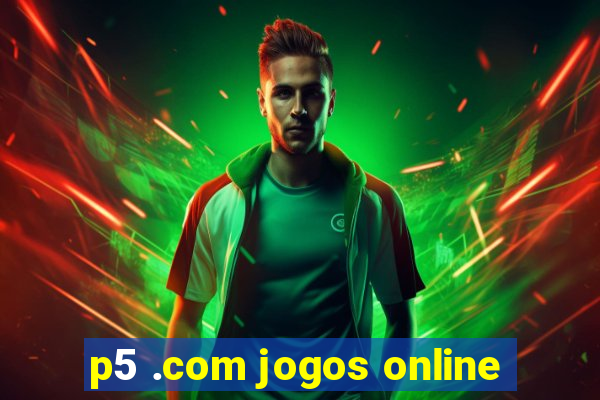 p5 .com jogos online