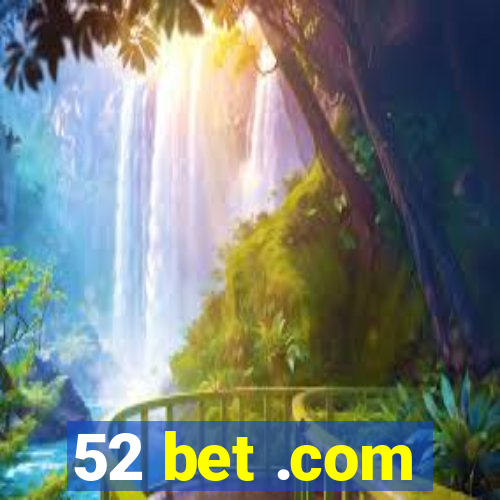 52 bet .com