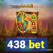 438 bet