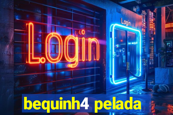 bequinh4 pelada