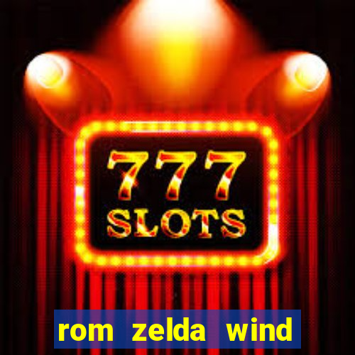 rom zelda wind waker pt br