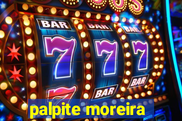 palpite moreira