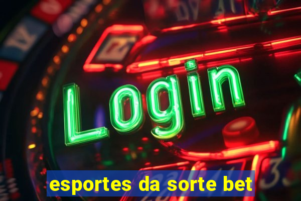 esportes da sorte bet