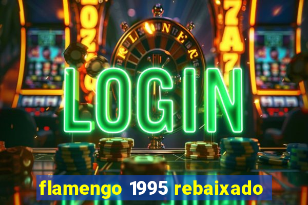 flamengo 1995 rebaixado