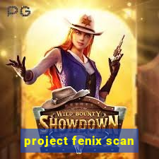 project fenix scan