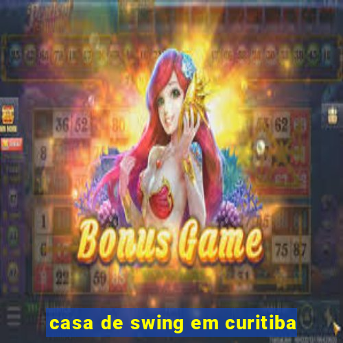 casa de swing em curitiba