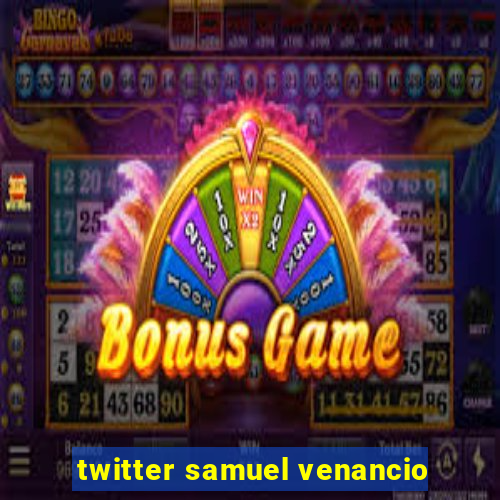 twitter samuel venancio