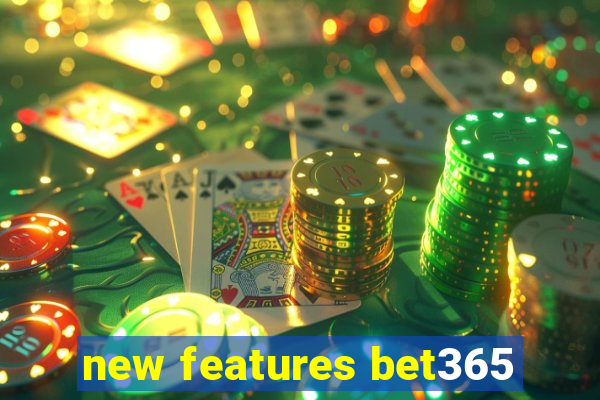 new features bet365