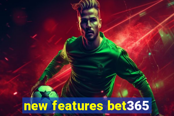 new features bet365