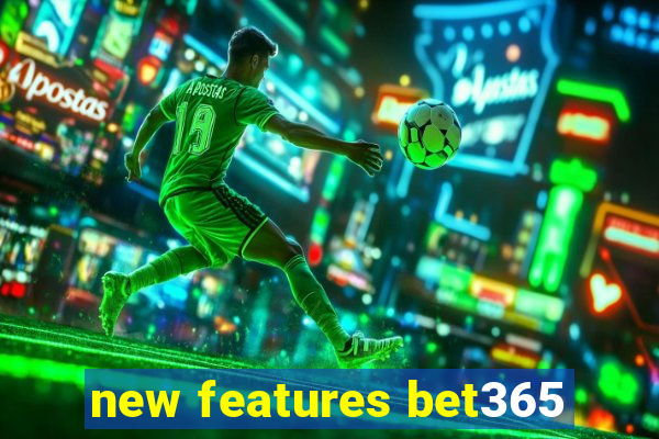 new features bet365