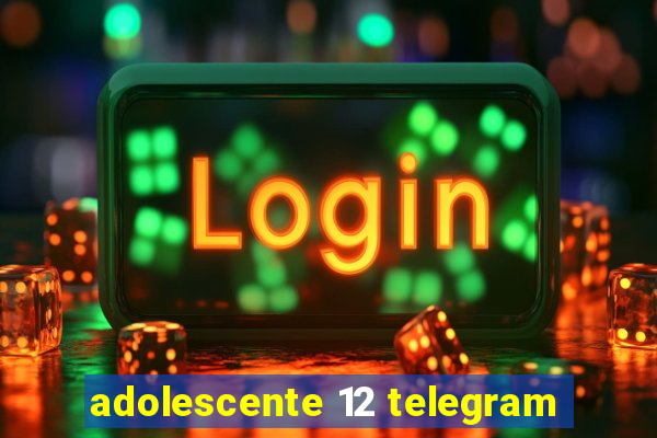 adolescente 12 telegram