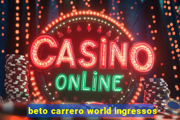 beto carrero world ingressos