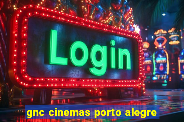 gnc cinemas porto alegre