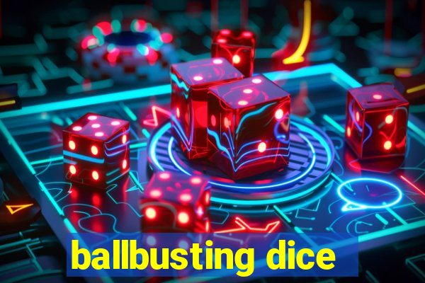 ballbusting dice