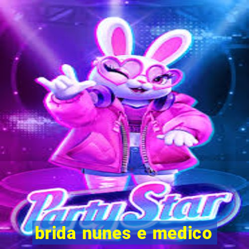 brida nunes e medico