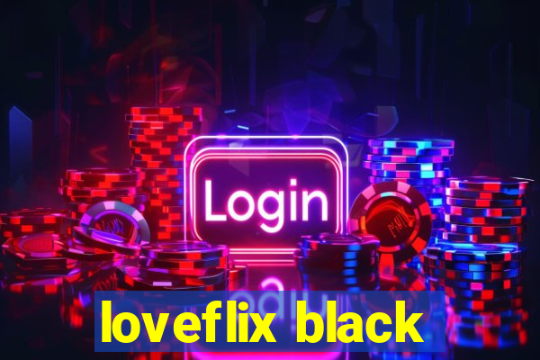 loveflix black