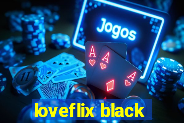 loveflix black