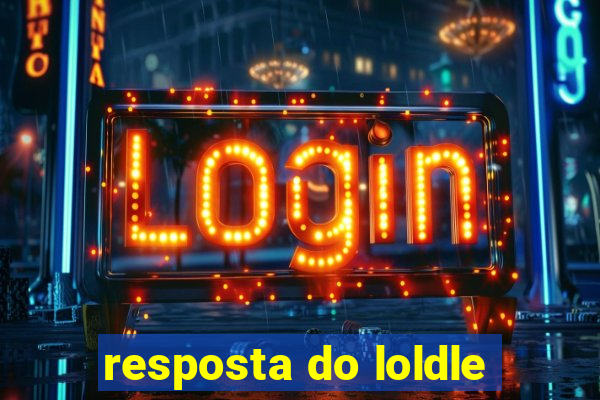 resposta do loldle