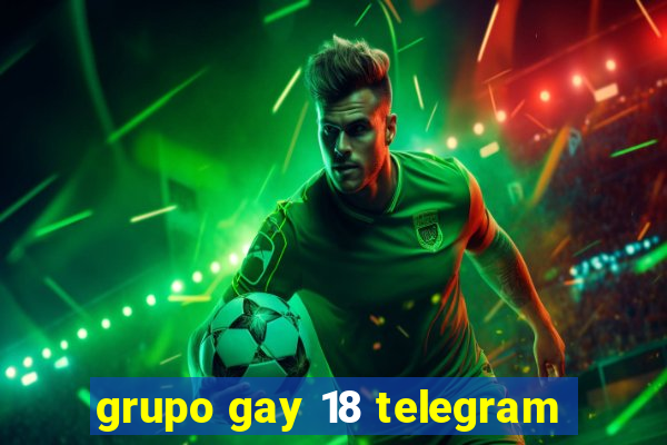 grupo gay 18 telegram