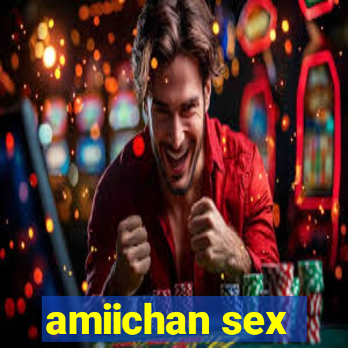 amiichan sex