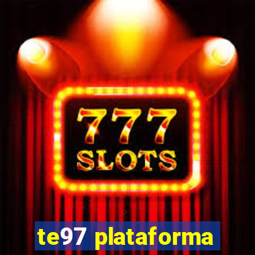 te97 plataforma