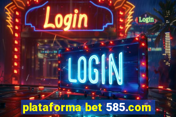 plataforma bet 585.com