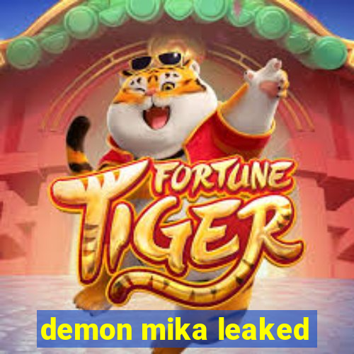 demon mika leaked