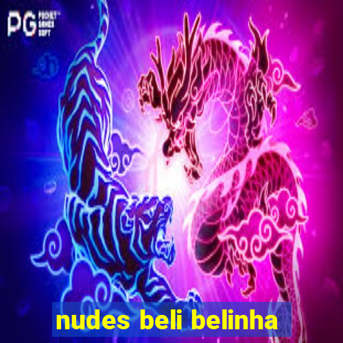 nudes beli belinha