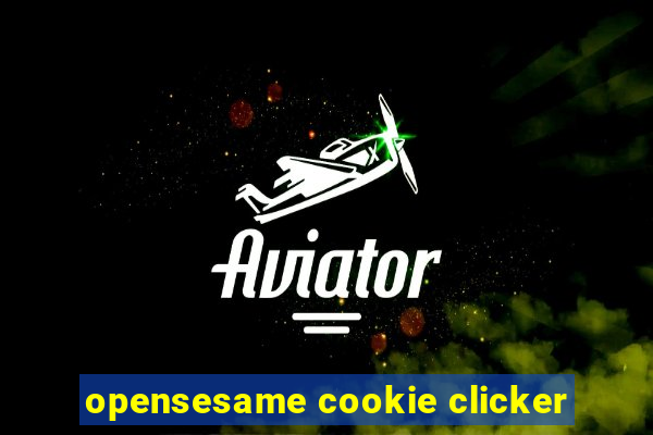 opensesame cookie clicker