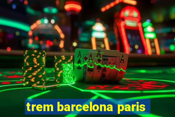 trem barcelona paris