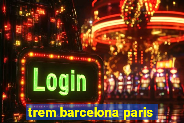 trem barcelona paris