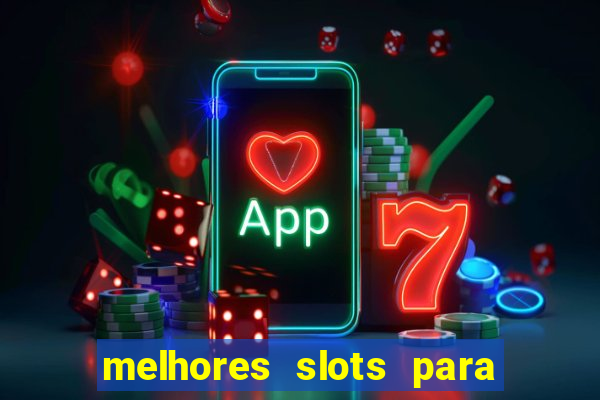 melhores slots para ganhar dinheiro