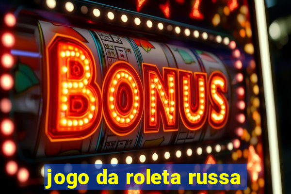 jogo da roleta russa