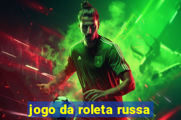 jogo da roleta russa