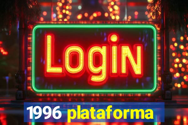 1996 plataforma