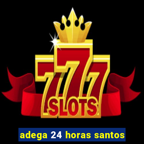 adega 24 horas santos