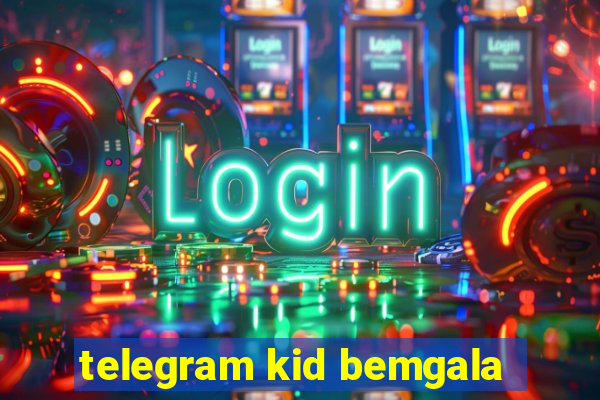 telegram kid bemgala