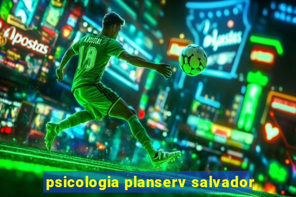 psicologia planserv salvador