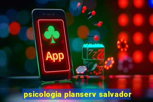 psicologia planserv salvador