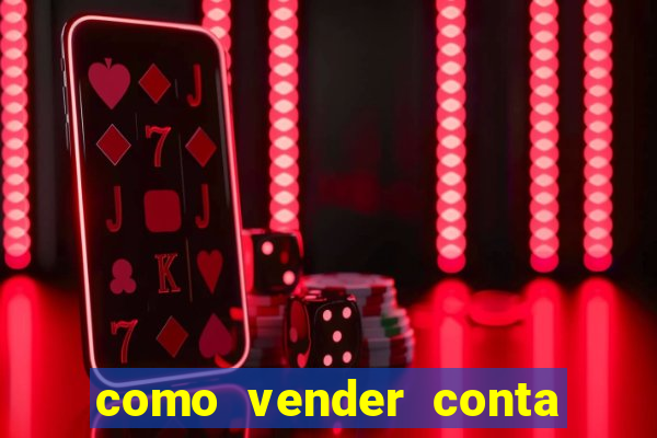 como vender conta de jogos