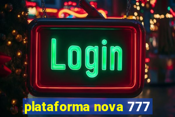 plataforma nova 777