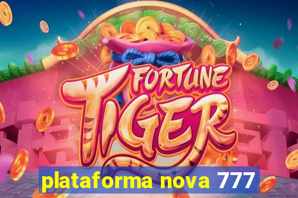 plataforma nova 777